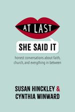 Book cover for At Last She Said It: Honest Conversations about Faith, Church, and Everything in Between