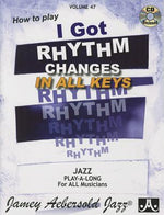 Book cover for Jamey Aebersold Jazz -- How to Play I Got Rhythm, Vol 47: Changes in All Keys, Book & Online Audio