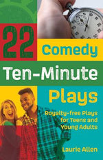 Book cover for 22 Comedy Ten-Minute Plays: Royalty-free Plays for Teens and Young Adults