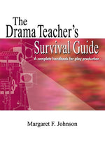 Book cover for Drama Teacher's Survival Guide: A Complete Toolkit for Theatre Arts