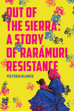 Book cover for Out of the Sierra: A Story of Rarámuri Resistance
