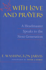 Book cover for With Love and Prayers: A Headmaster Speaks to the Next Generation