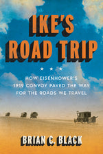 Book cover for Ike's Road Trip: How Eisenhower's 1919 Convoy Paved the Way for the Roads We Travel