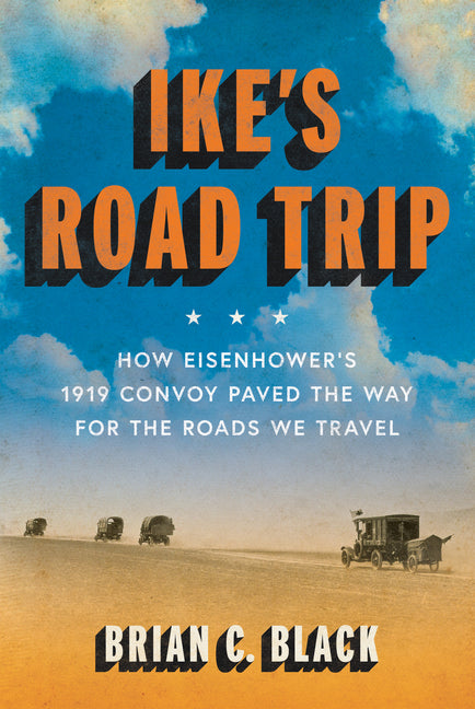 Book cover for Ike's Road Trip: How Eisenhower's 1919 Convoy Paved the Way for the Roads We Travel