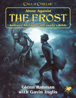 Book cover for Alone Against the Frost: Solitaire Adventure in Canada's Wilds