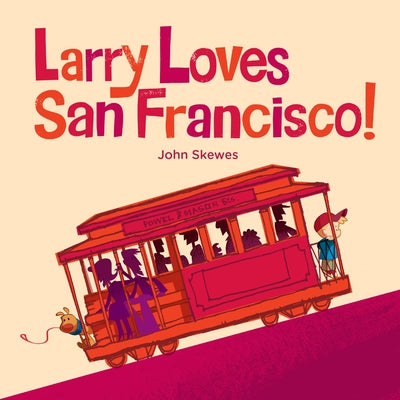 Book cover for Larry Loves San Francisco!: A Larry Gets Lost Book