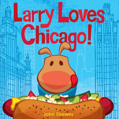 Book cover for Larry Loves Chicago!: A Larry Gets Lost Book