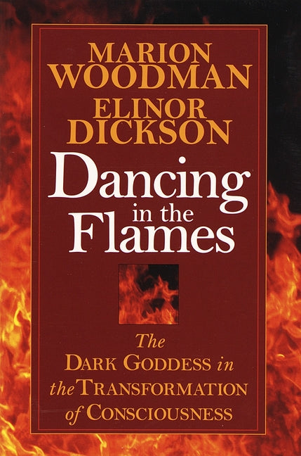Book cover for Dancing in the Flames: The Dark Goddess in the Transformation of Consciousness