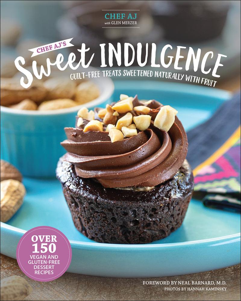 Book cover for Chef Aj's Sweet Indulgence: Guilt-Free Treats Sweetened Naturally with Fruit