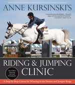 Book cover for Anne Kursinski's Riding and Jumping Clinic: New Edition: A Step-By-Step Course for Winning in the Hunter and Jumper Rings