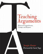 Book cover for Teaching Arguments: Rhetorical Comprehension, Critique, and Response