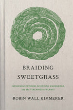 Book cover for Braiding Sweetgrass: Indigenous Wisdom, Scientific Knowledge and the Teachings of Plants