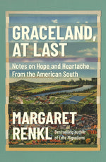 Book cover for Graceland, at Last: Notes on Hope and Heartache from the American South