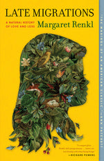 Book cover for Late Migrations: A Natural History of Love and Loss