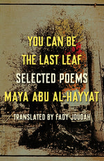 Book cover for You Can Be the Last Leaf: Selected Poems