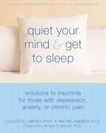 Book cover for Quiet Your Mind and Get to Sleep: Solutions to Insomnia for Those with Depression, Anxiety, or Chronic Pain