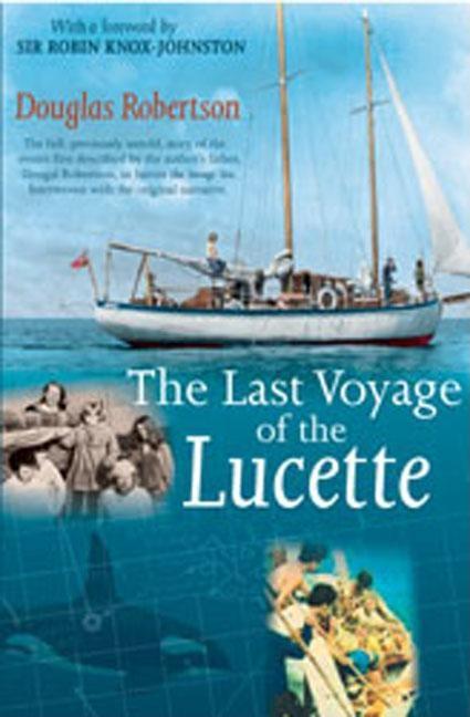 Book cover for Last Voyage of the Lucette: The Full, Previously Untold, Story of the Events First Described by the Author's Father, Dougal Robertson, in Survive the