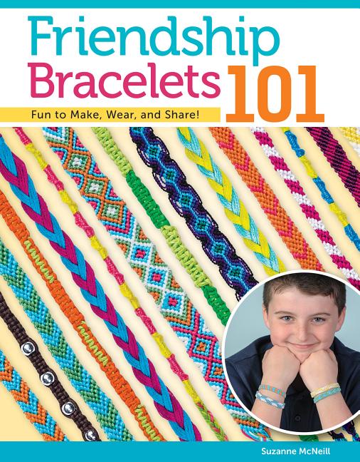 Book cover for Friendship Bracelets 101: Fun to Make, Wear, and Share!