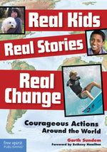 Book cover for Real Kids, Real Stories, Real Change: Courageous Actions Around the World