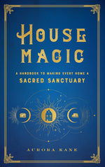 Book cover for House Magic: A Handbook to Making Every Home a Sacred Sanctuary