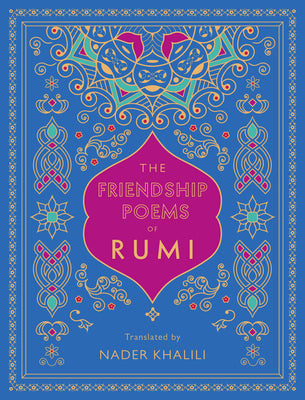 Book cover for The Friendship Poems of Rumi: Translated by Nader Khalili
