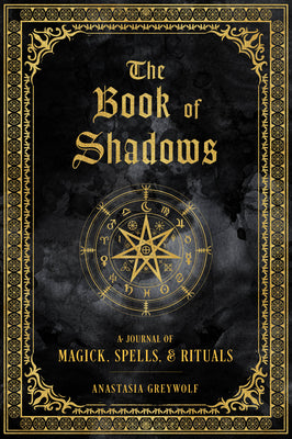 Book cover for The Book of Shadows: A Journal of Magick, Spells, & Rituals