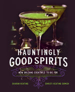 Book cover for Hauntingly Good Spirits: New Orleans Cocktails to Die for