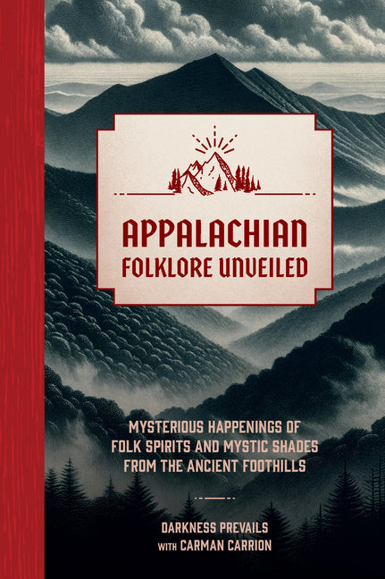 Book cover for Appalachian Folklore Unveiled: Mysterious Happenings of Folk Spirits and Mystic Shades from the Ancient Foothills