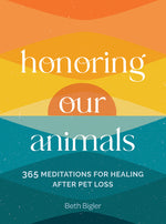 Book cover for Honoring Our Animals: 365 Meditations for Healing After Pet Loss