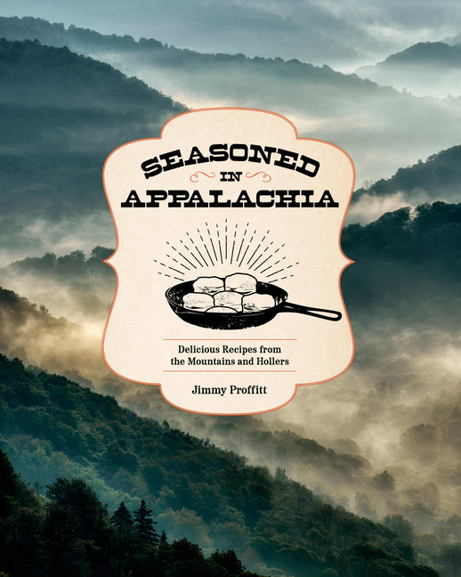 Book cover for Seasoned in Appalachia: Delicious Recipes from the Mountains and Hollers
