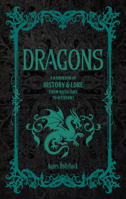 Book cover for Dragons: A Handbook of History & Lore from Basilisks to Wyverns
