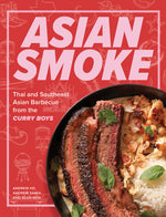 Book cover for Asian Smoke: Thai and Southeast Asian Barbecue from the Curry Boys