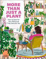 Book cover for More Than Just a Plant: How to Care for Your Plants as They Care for You