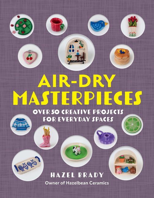 Book cover for Air-Dry Masterpieces: Over 50 Creative Projects for Everyday Spaces