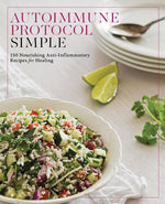 Book cover for Autoimmune Protocol Simple: 150 Nourishing Anti-Inflammatory Recipes for Healing