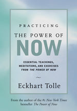 Book cover for Practicing the Power of Now: Meditations, Exercises, and Core Teachings for Living the Liberated Life