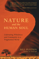 Book cover for Nature and the Human Soul: Cultivating Wholeness and Community in a Fragmented World