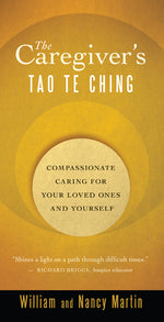 Book cover for Caregiver's Tao Te Ching: Compassionate Caring for Your Loved Ones and Yourself