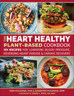 Book cover for The Heart Healthy Plant Based Cookbook: 101 Recipes for Cardiac Recovery, Reversing Heart Disease and Lowering Blood Pressure