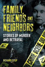 Book cover for Family, Friends and Neighbors: Stories of Murder and Betrayal