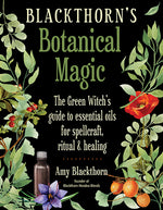 Book cover for Blackthorn's Botanical Magic: The Green Witch's Guide to Essential Oils for Spellcraft, Ritual & Healing