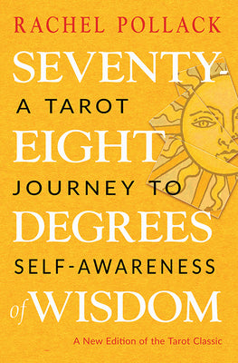 Book cover for Seventy-Eight Degrees of Wisdom: A Tarot Journey to Self-Awareness (a New Edition of the Tarot Classic)