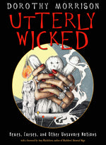 Book cover for Utterly Wicked: Hexes, Curses, and Other Unsavory Notions