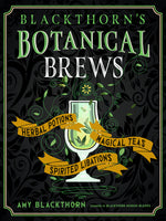 Book cover for Blackthorn's Botanical Brews: Herbal Potions, Magical Teas, and Spirited Libations