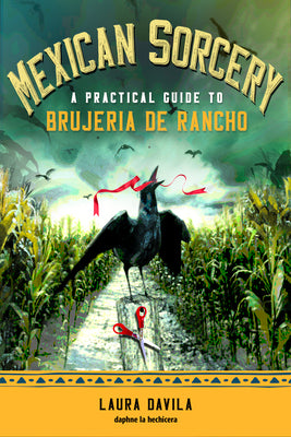 Book cover for Mexican Sorcery: A Practical Guide to Brujeria de Rancho