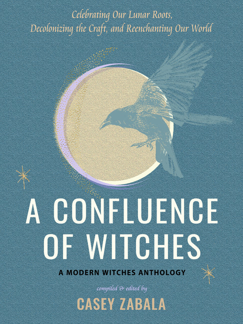Book cover for Confluence of Witches: Celebrating Our Lunar Roots, Decolonizing the Craft, and Reenchanting Our World