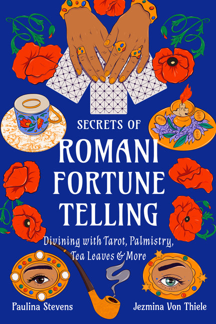 Book cover for Secrets of Romani Fortune-Telling: Divining with Tarot, Palmistry, Tea Leaves, and More