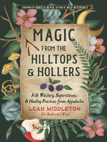 Book cover for Magic from the Hilltops and Hollers: Folk Witchery, Superstitions, and Healing Practices from Appalachia