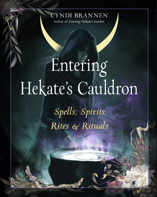 Book cover for Entering Hekate's Cauldron: Spells, Spirits, Rites, and Rituals