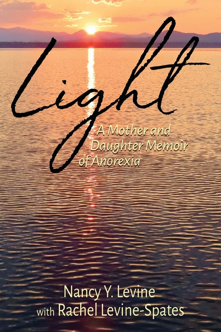 Book cover for Light: A Mother and Daughter Memoir of Anorexia